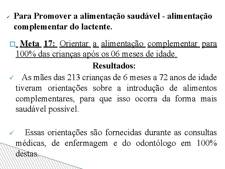 ü Para Promover a alimentação saudável - alimentação complementar do lactente. Meta 17: Orientar