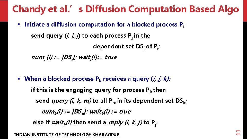 Chandy et al. ’s Diffusion Computation Based Algo § Initiate a diffusion computation for