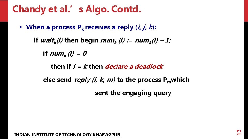 Chandy et al. ’s Algo. Contd. § When a process Pk receives a reply