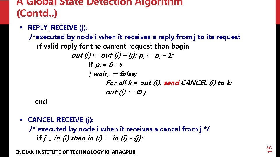 A Global State Detection Algorithm (Contd. . ) § REPLY_RECEIVE (j): /*executed by node