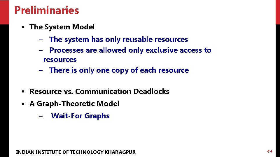 Preliminaries § The System Model – The system has only reusable resources – Processes