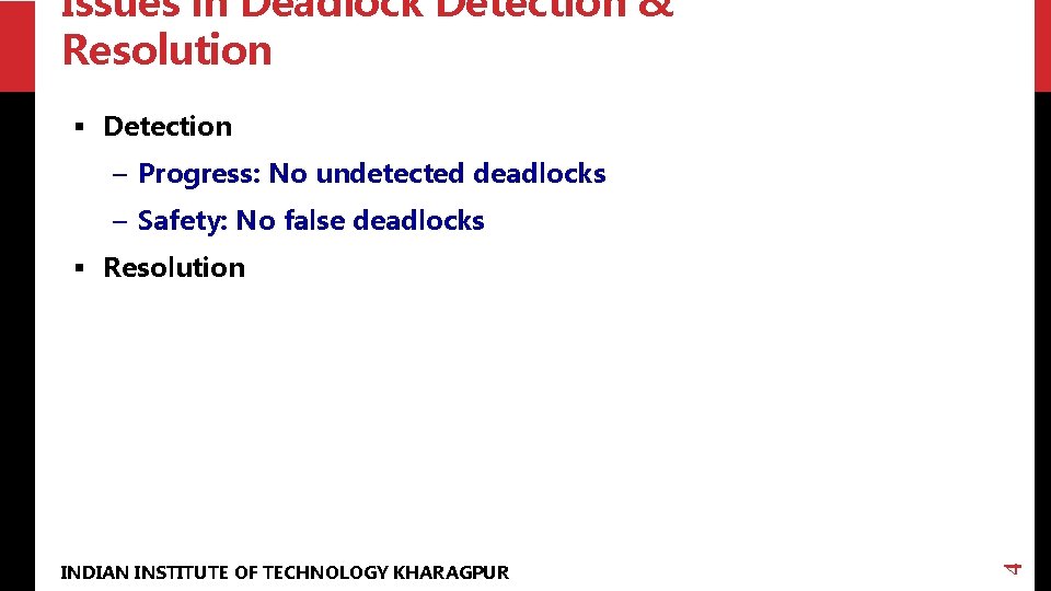 Issues in Deadlock Detection & Resolution § Detection – Progress: No undetected deadlocks –