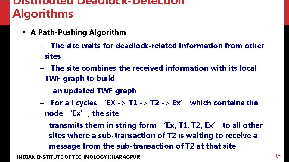 Distributed Deadlock-Detection Algorithms § A Path-Pushing Algorithm – The site waits for deadlock-related information