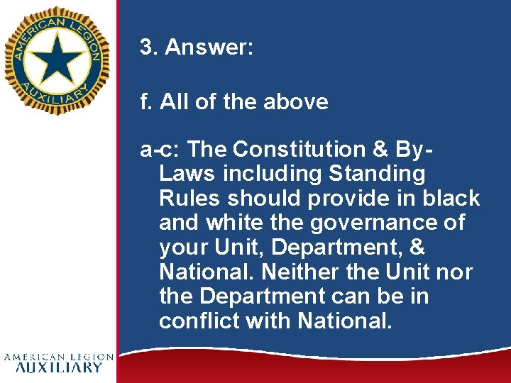 3. Answer: f. All of the above a-c: The Constitution & By. Laws including