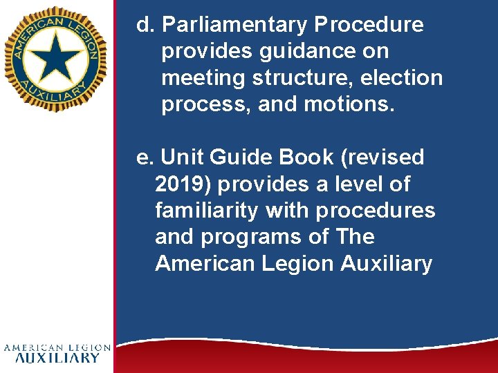 d. Parliamentary Procedure provides guidance on meeting structure, election process, and motions. e. Unit