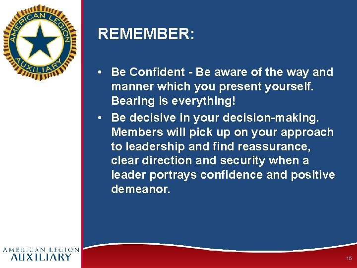 REMEMBER: • Be Confident - Be aware of the way and manner which you