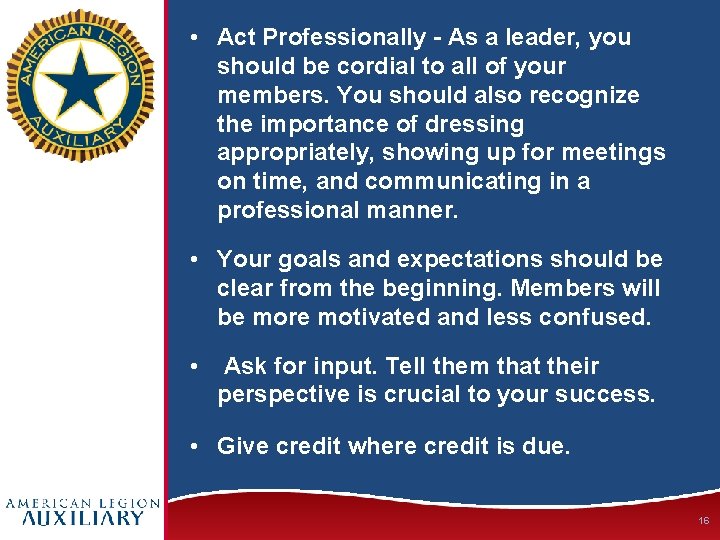  • Act Professionally - As a leader, you should be cordial to all