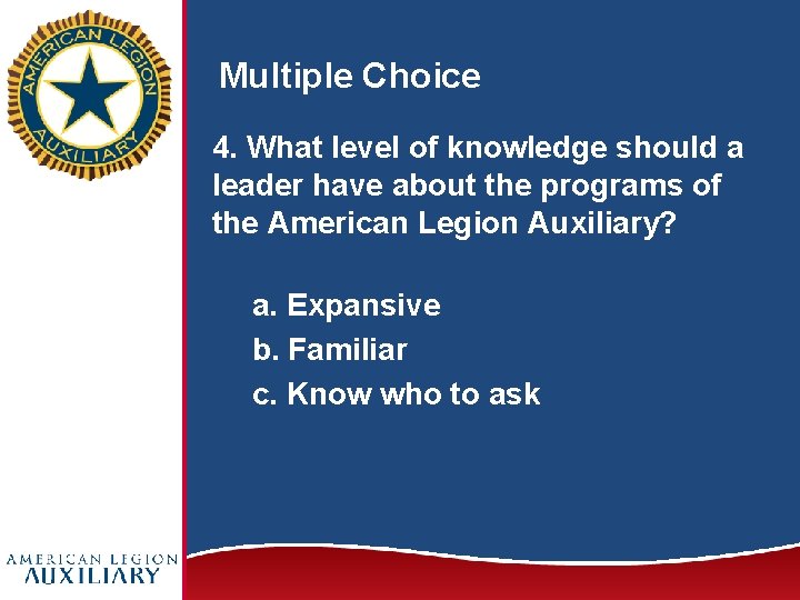 Multiple Choice 4. What level of knowledge should a leader have about the programs