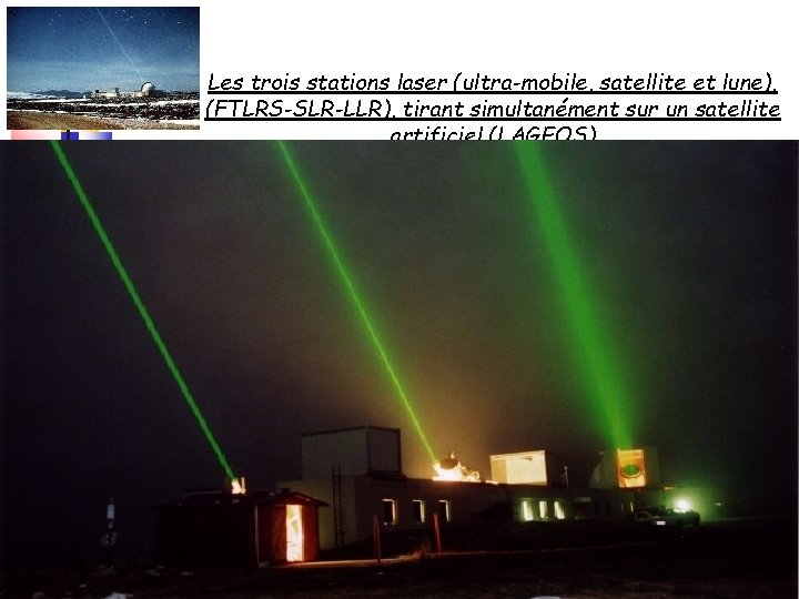 Les trois stations laser (ultra-mobile, satellite et lune), (FTLRS-SLR-LLR), tirant simultanément sur un satellite