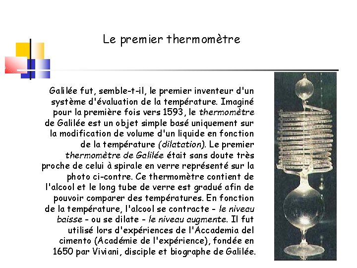 Le premier thermomètre Galilée fut, semble-t-il, le premier inventeur d'un système d'évaluation de la