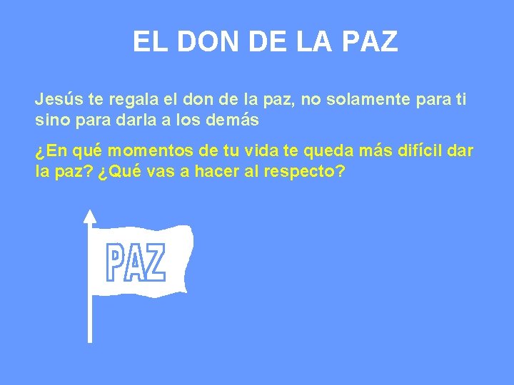 EL DON DE LA PAZ Jesús te regala el don de la paz, no