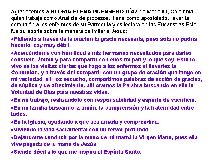 Agradecemos a GLORIA ELENA GUERRERO DÍAZ de Medellín, Colombia quien trabaja como Analista de