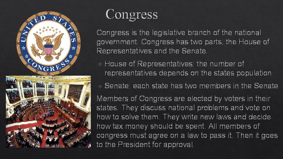 Congress is the legislative branch of the national government. Congress has two parts, the