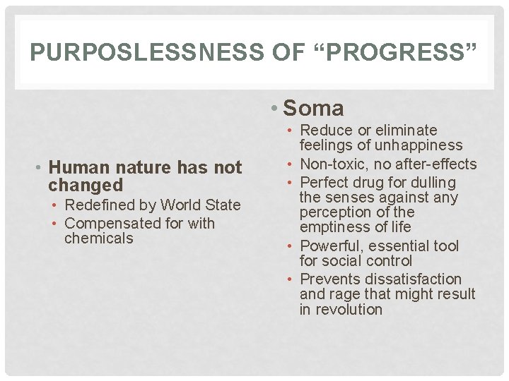 PURPOSLESSNESS OF “PROGRESS” • Soma • Human nature has not changed • Redefined by