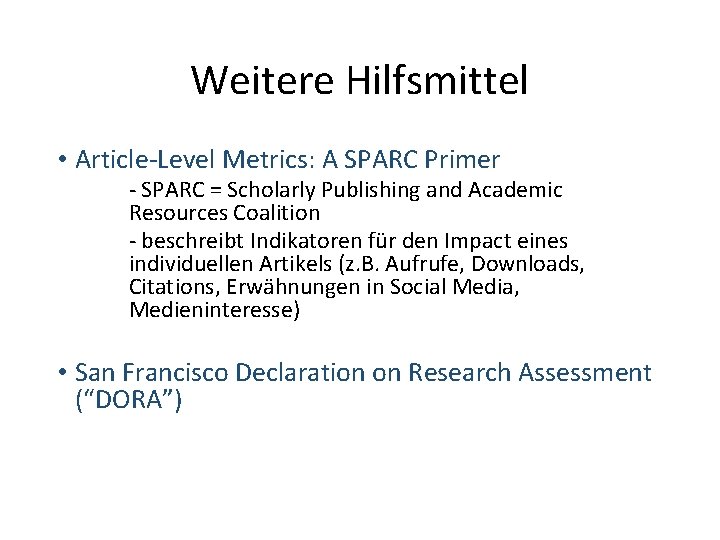 Weitere Hilfsmittel • Article‐Level Metrics: A SPARC Primer ‐ SPARC = Scholarly Publishing and