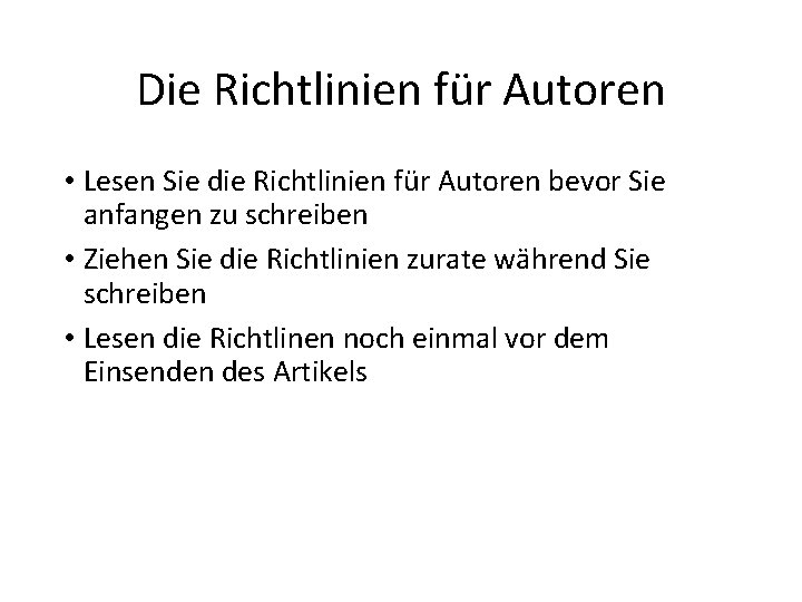 Die Richtlinien für Autoren • Lesen Sie die Richtlinien für Autoren bevor Sie anfangen