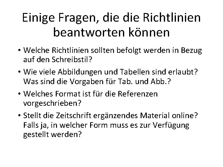 Einige Fragen, die Richtlinien beantworten können • Welche Richtlinien sollten befolgt werden in Bezug