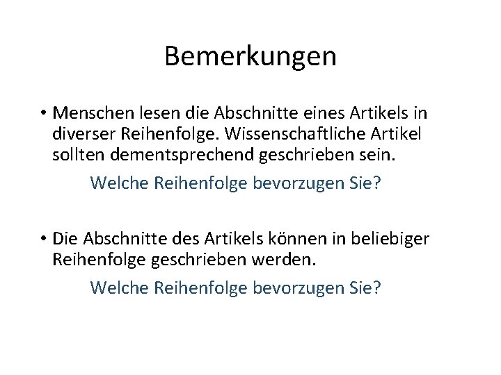 Bemerkungen • Menschen lesen die Abschnitte eines Artikels in diverser Reihenfolge. Wissenschaftliche Artikel sollten