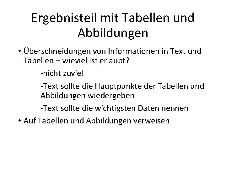 Ergebnisteil mit Tabellen und Abbildungen • Überschneidungen von Informationen in Text und Tabellen –