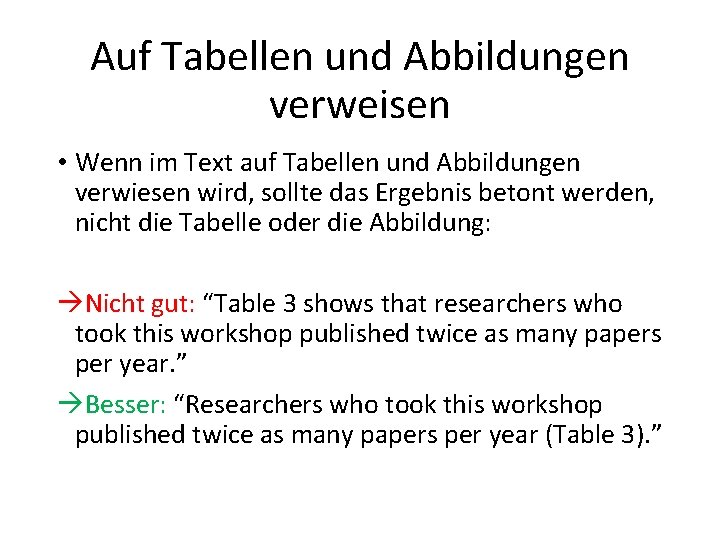 Auf Tabellen und Abbildungen verweisen • Wenn im Text auf Tabellen und Abbildungen verwiesen