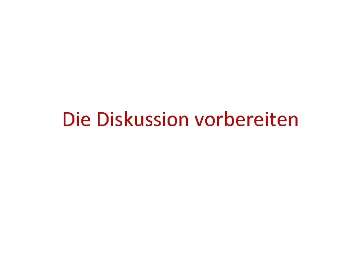 Die Diskussion vorbereiten 