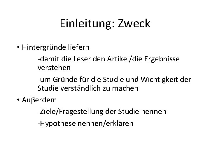 Einleitung: Zweck • Hintergründe liefern ‐damit die Leser den Artikel/die Ergebnisse verstehen ‐um Gründe