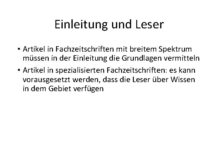 Einleitung und Leser • Artikel in Fachzeitschriften mit breitem Spektrum müssen in der Einleitung