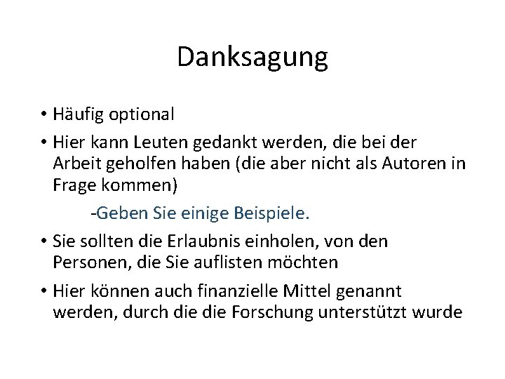 Danksagung • Häufig optional • Hier kann Leuten gedankt werden, die bei der Arbeit