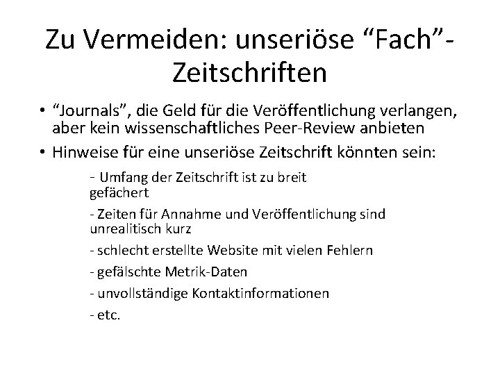 Zu Vermeiden: unseriöse “Fach”‐ Zeitschriften • “Journals”, die Geld für die Veröffentlichung verlangen, aber