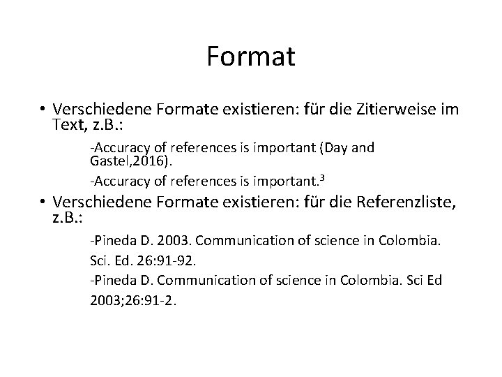 Format • Verschiedene Formate existieren: für die Zitierweise im Text, z. B. : ‐Accuracy