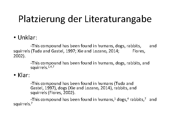 Platzierung der Literaturangabe • Unklar: ‐This compound has been found in humans, dogs, rabbits,