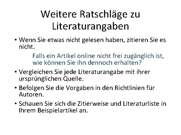 Weitere Ratschläge zu Literaturangaben • Wenn Sie etwas nicht gelesen haben, zitieren Sie es