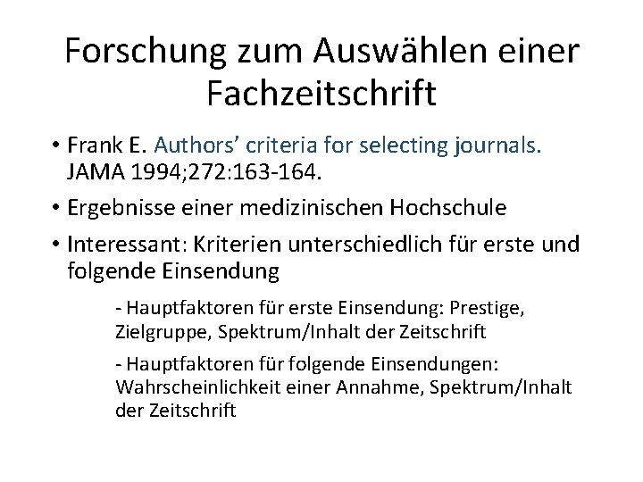 Forschung zum Auswählen einer Fachzeitschrift • Frank E. Authors’ criteria for selecting journals. JAMA