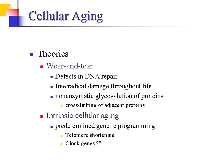 Cellular Aging n Theories n Wear-and-tear n n n Defects in DNA repair free