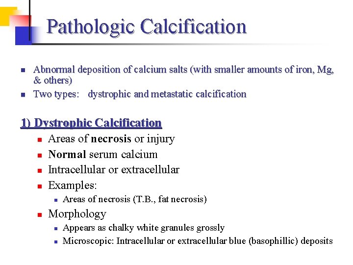 Pathologic Calcification n n Abnormal deposition of calcium salts (with smaller amounts of iron,