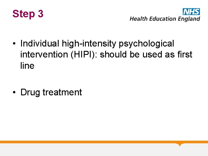 Step 3 • Individual high-intensity psychological intervention (HIPI): should be used as first line