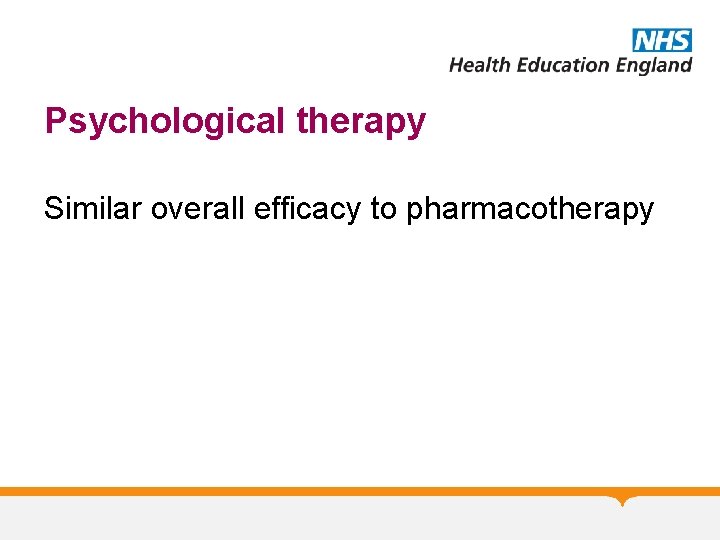 Psychological therapy Similar overall efficacy to pharmacotherapy 