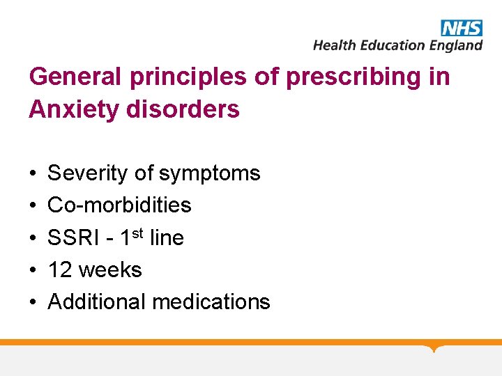 General principles of prescribing in Anxiety disorders • • • Severity of symptoms Co-morbidities