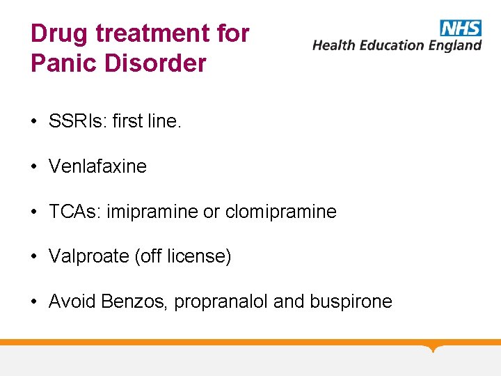 Drug treatment for Panic Disorder • SSRIs: first line. • Venlafaxine • TCAs: imipramine