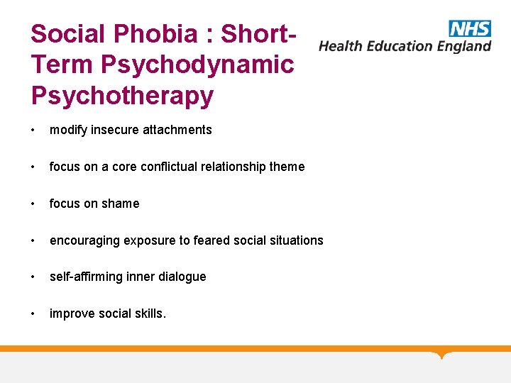 Social Phobia : Short. Term Psychodynamic Psychotherapy • modify insecure attachments • focus on