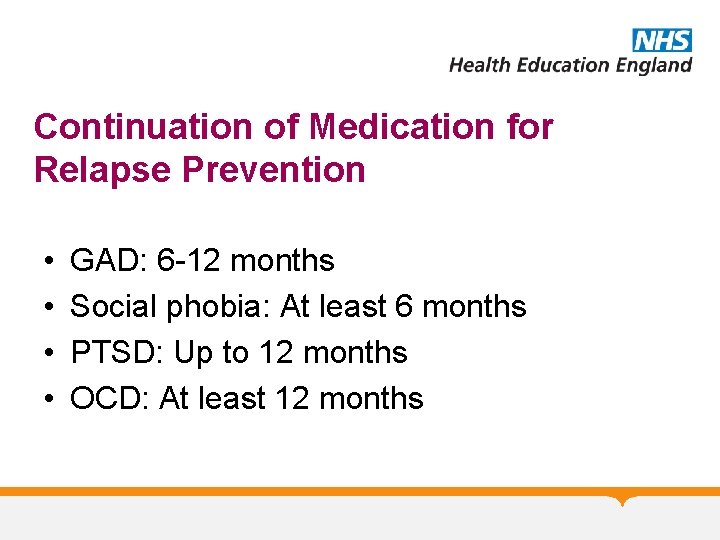 Continuation of Medication for Relapse Prevention • • GAD: 6 -12 months Social phobia: