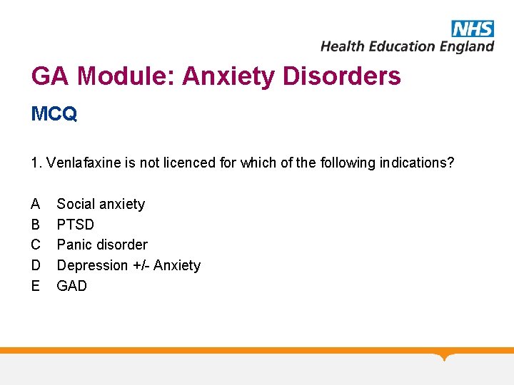 GA Module: Anxiety Disorders MCQ 1. Venlafaxine is not licenced for which of the