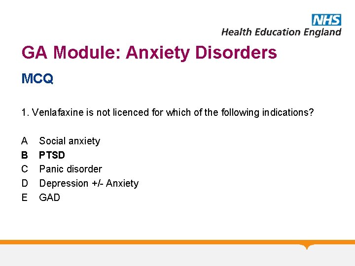 GA Module: Anxiety Disorders MCQ 1. Venlafaxine is not licenced for which of the