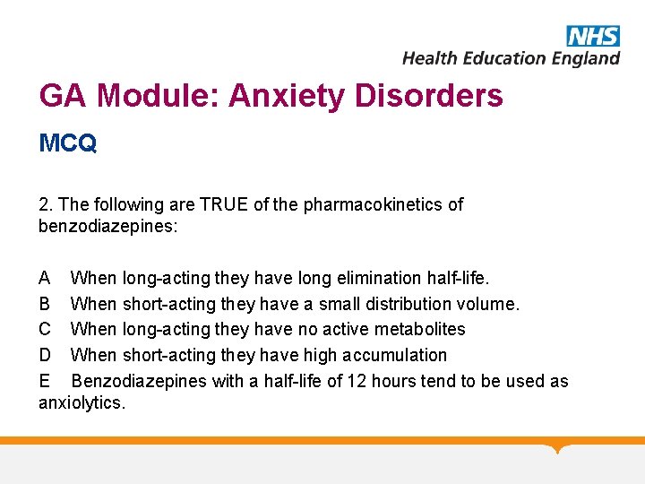 GA Module: Anxiety Disorders MCQ 2. The following are TRUE of the pharmacokinetics of