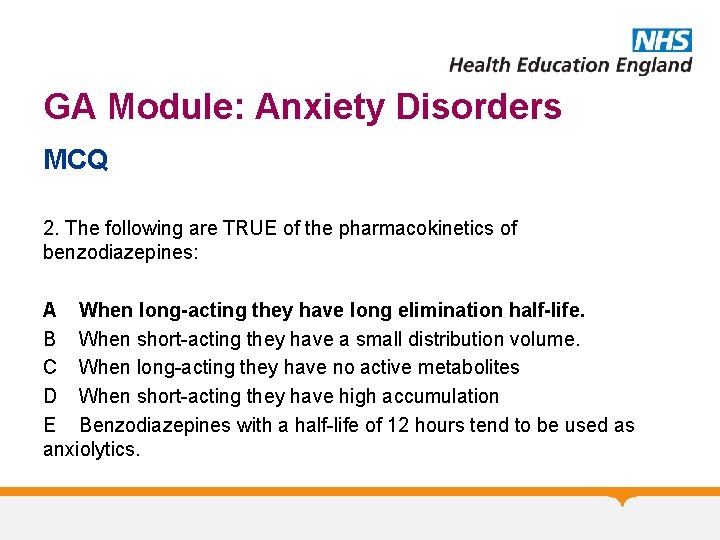 GA Module: Anxiety Disorders MCQ 2. The following are TRUE of the pharmacokinetics of