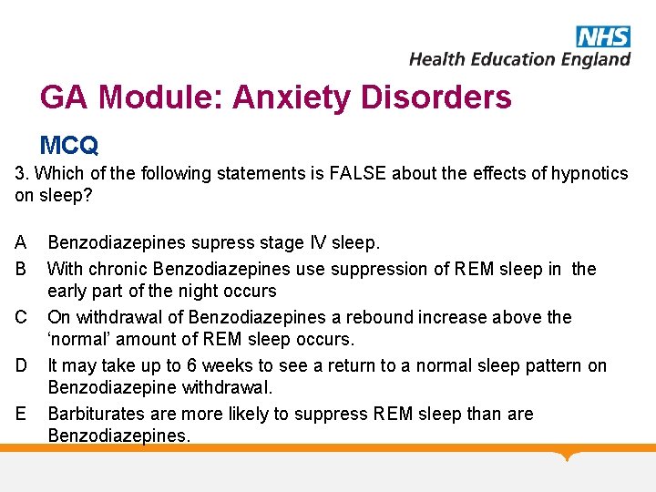 GA Module: Anxiety Disorders MCQ 3. Which of the following statements is FALSE about