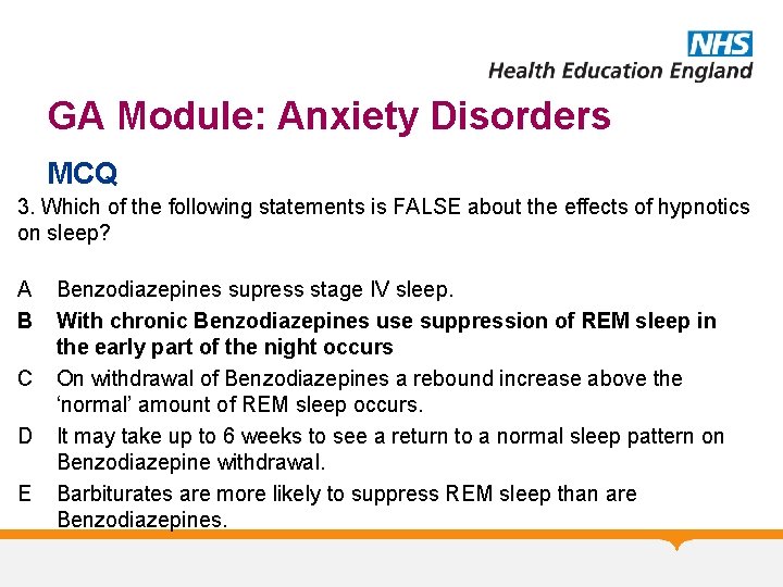 GA Module: Anxiety Disorders MCQ 3. Which of the following statements is FALSE about