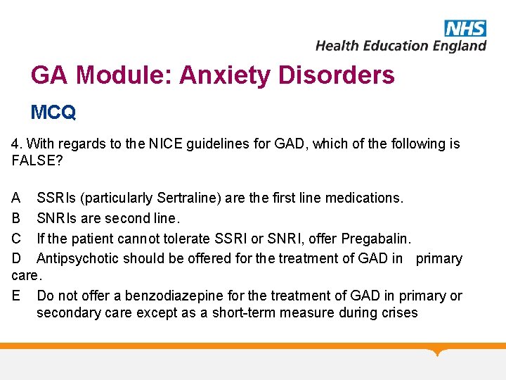 GA Module: Anxiety Disorders MCQ 4. With regards to the NICE guidelines for GAD,