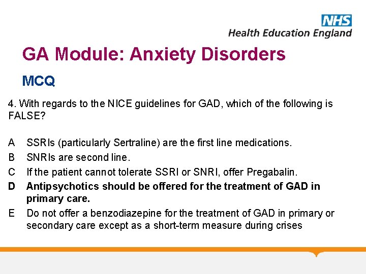 GA Module: Anxiety Disorders MCQ 4. With regards to the NICE guidelines for GAD,
