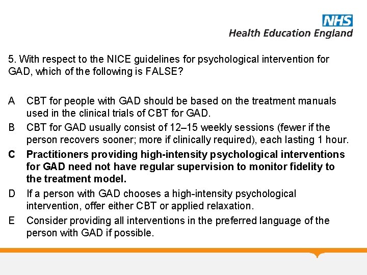 5. With respect to the NICE guidelines for psychological intervention for GAD, which of